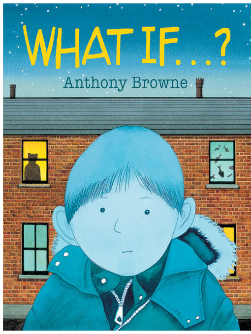 Title details for What If...? by Anthony Browne - Available